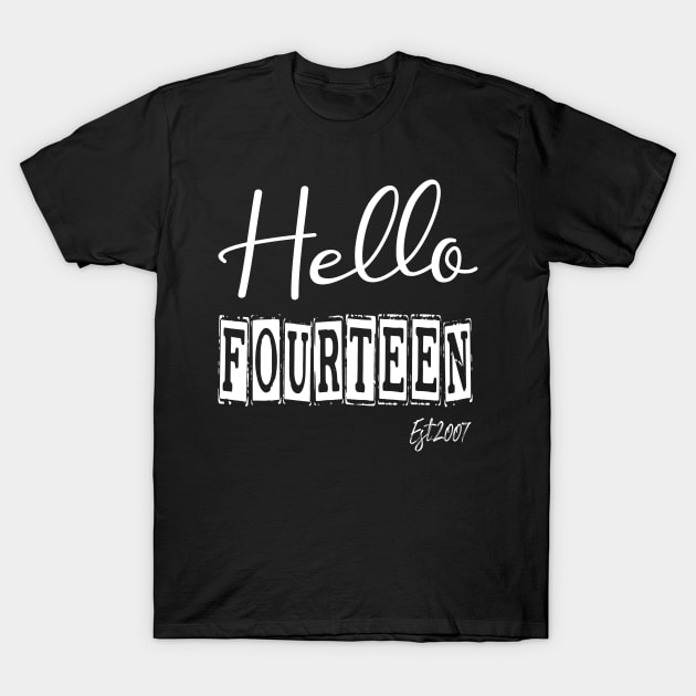 Hello Fourteen Est.2007 14th Funny Birthday T-Shirt by shopcherroukia
